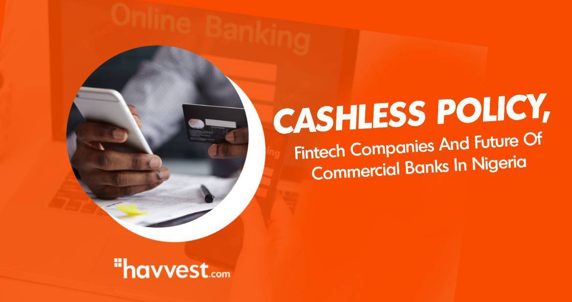 Cashless policy, fintech companies and future of commercial banks in Nigeria